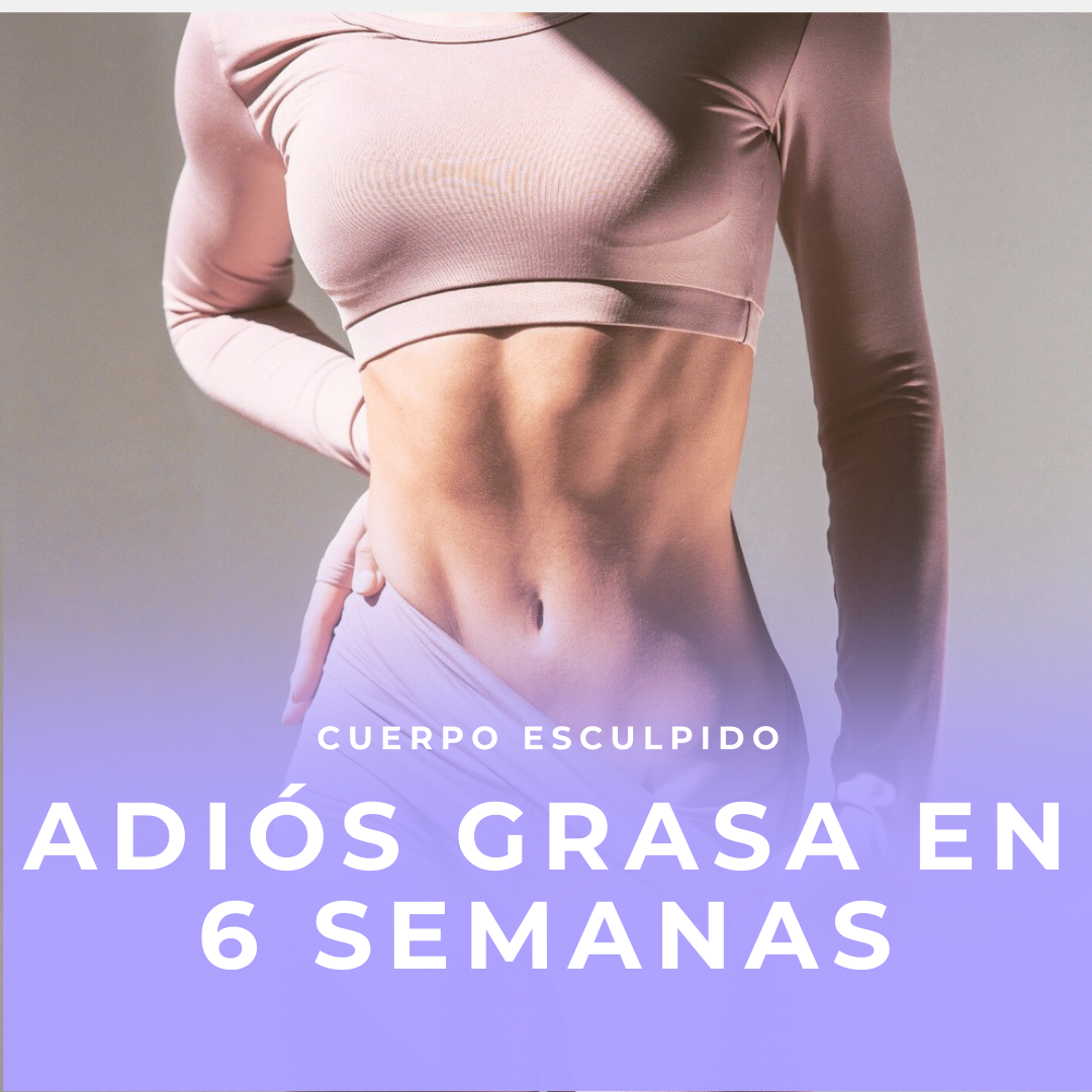 Método 6 Semanas: Adiós Grasa